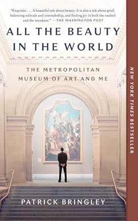 All the Beauty in the World: The Metropolitan Museum of Art and Me by Patrick Bringley, Non-fiction for Women over 50, Must-Read Memoir