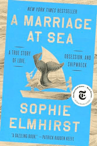 A Marriage at Sea: A True Story of Love, Obsession, and Shipwreck by Sophie Elmhirst